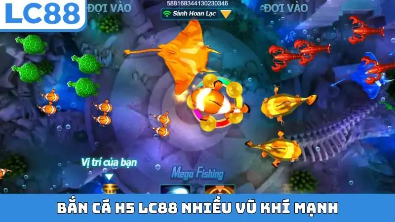 Bắn cá H5 LC88 nhiều vũ khí mạnh