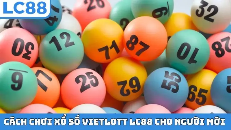Cách chơi xổ số Vietlott LC88 cho người mới