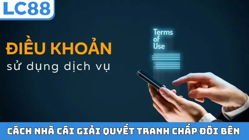 Cách nhà cái giải quyết tranh chấp đôi bên