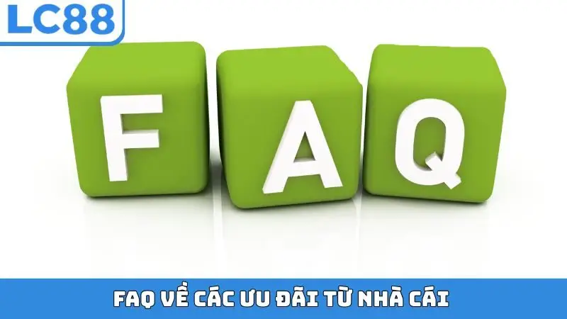 FAQ về các ưu đãi từ nhà cái