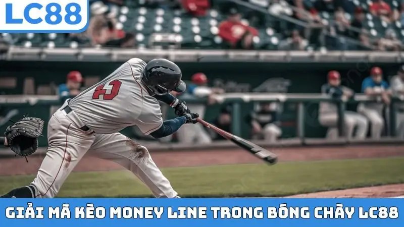 Giải mã kèo money line trong bóng chày LC88