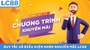 Quy Tắc Và Điều Kiện Nhận Khuyến Mãi LC88