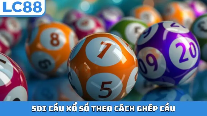 Soi cầu xổ số theo cách ghép cầu