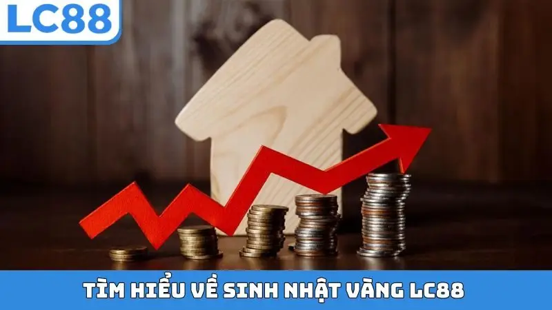 Tìm hiểu về sinh nhật vàng LC88